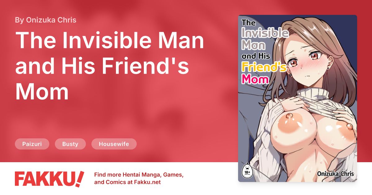 The Invisible Man and His Friend's Mom Hentai by Onizuka Chris - FAKKU