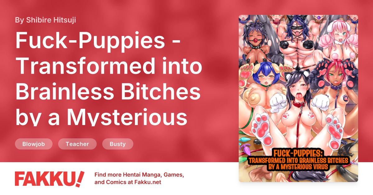 Fuck-Puppies -Transformed into Brainless Bitches by a Mysterious Virus- Hentai by Shibire Hitsuji - FAKKU