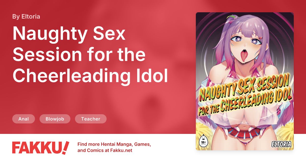 Naughty Sex Session for the Cheerleading Idol Hentai by Eltoria - FAKKU