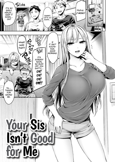 Your Sis Isn't Good for Me