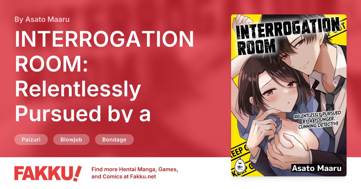 INTERROGATION ROOM: Relentlessly Pursued by a Younger, Cunning Detective Hentai by Asato Maaru - FAKKU