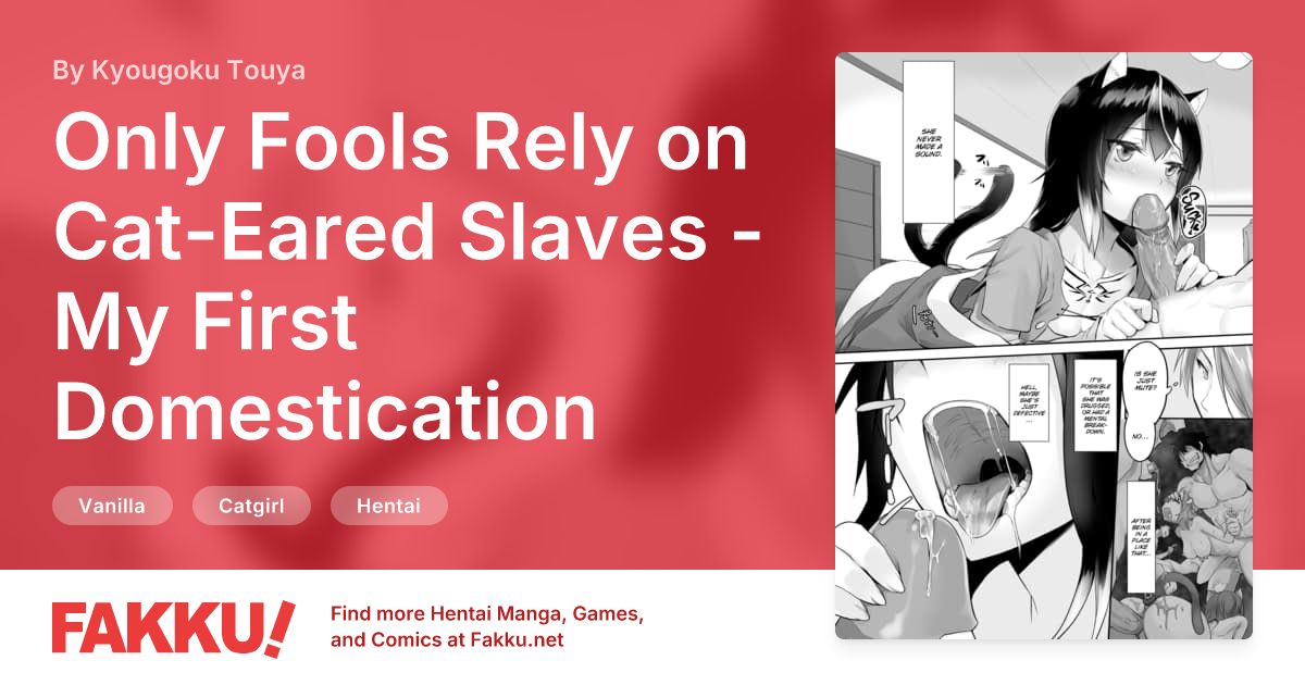 Only Fools Rely on Cat-Eared Slaves - My First Domestication Ch.2 Hentai by Kyougoku Touya - FAKKU