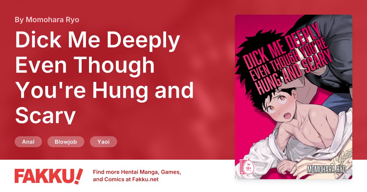 Dick Me Deeply Even Though You're Hung and Scary 1 Hentai by Momohara Ryo - FAKKU