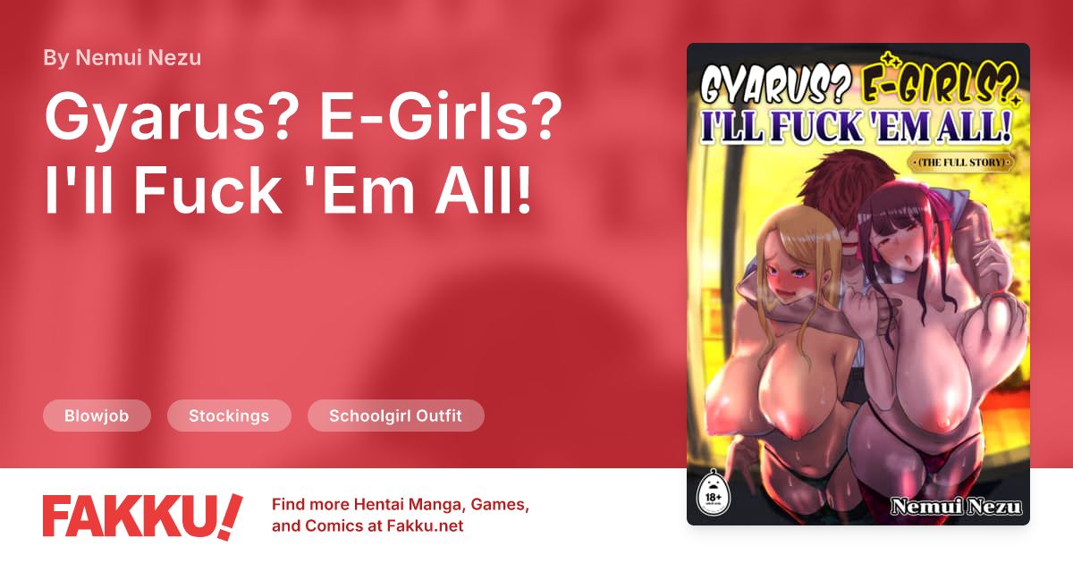 Gyarus? E-Girls? I'll Fuck 'Em All! Hentai by Nemui Nezu - FAKKU