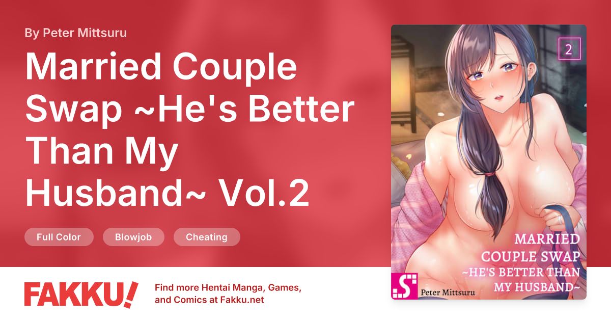  Married Couple Swap ~He's Better Than My Husband~ Vol.2 Hentai by Peter Mittsuru - FAKKU