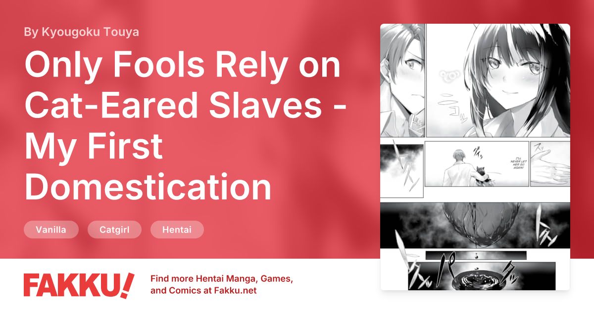 Only Fools Rely on Cat-Eared Slaves - My First Domestication Ch.18 Hentai by Kyougoku Touya - FAKKU