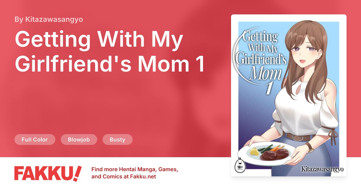 Getting With My Girlfriend's Mom 1 Hentai by Kitazawasangyo - FAKKU