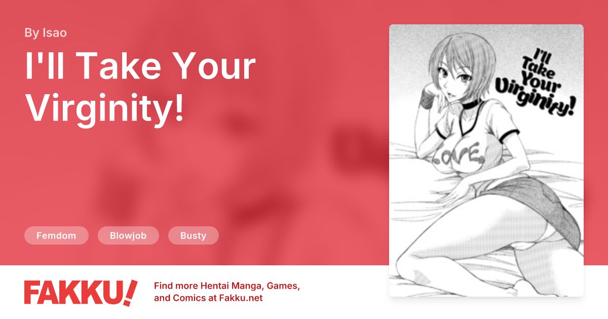 I'll Take Your Virginity! Hentai by Isao - FAKKU