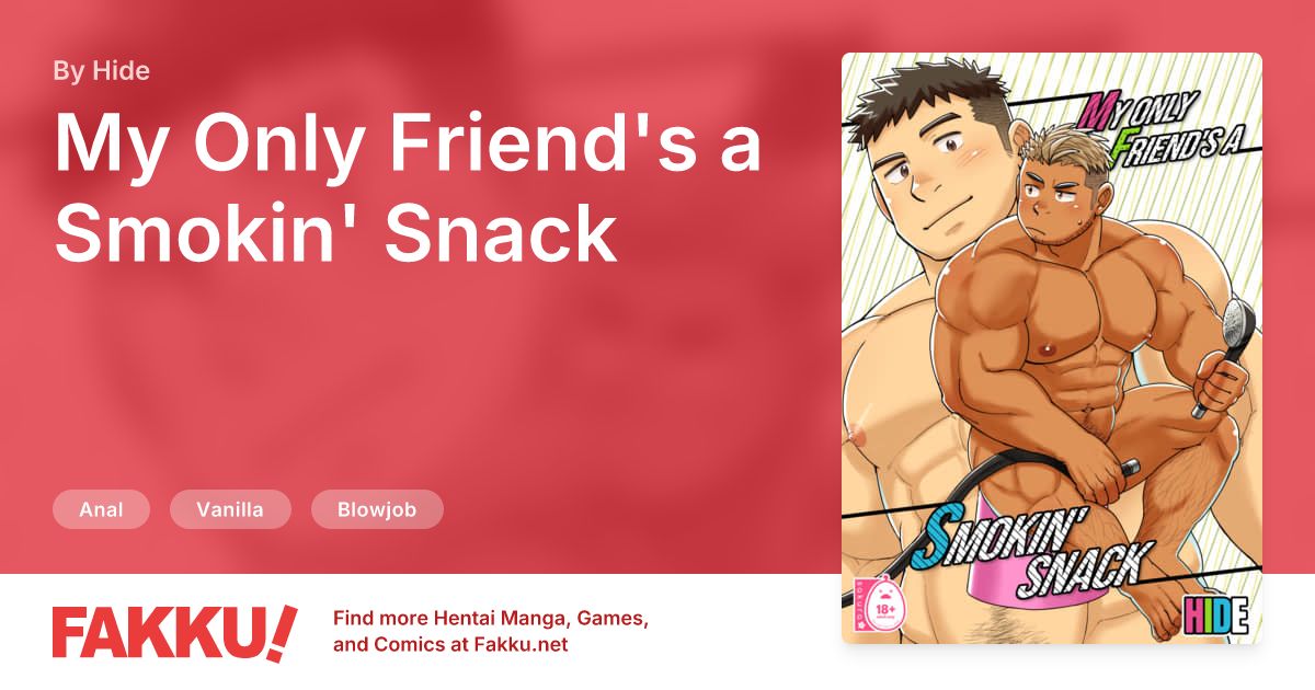 My Only Friend's a Smokin' Snack Hentai by Hide - FAKKU