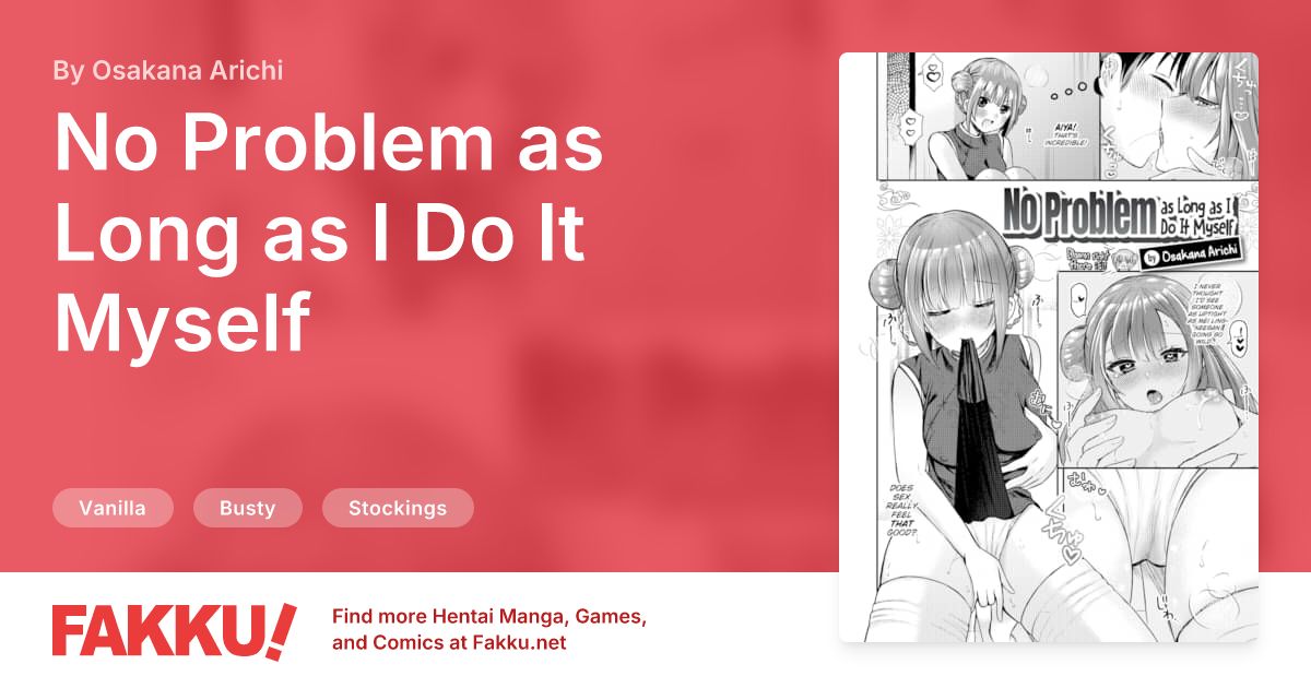 No Problem as Long as I Do It Myself Hentai by Osakana Arichi - FAKKU