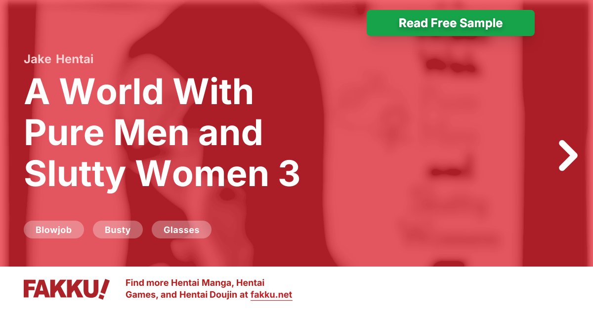  A World With Pure Men and Slutty Women 3 Hentai by Jake - FAKKU