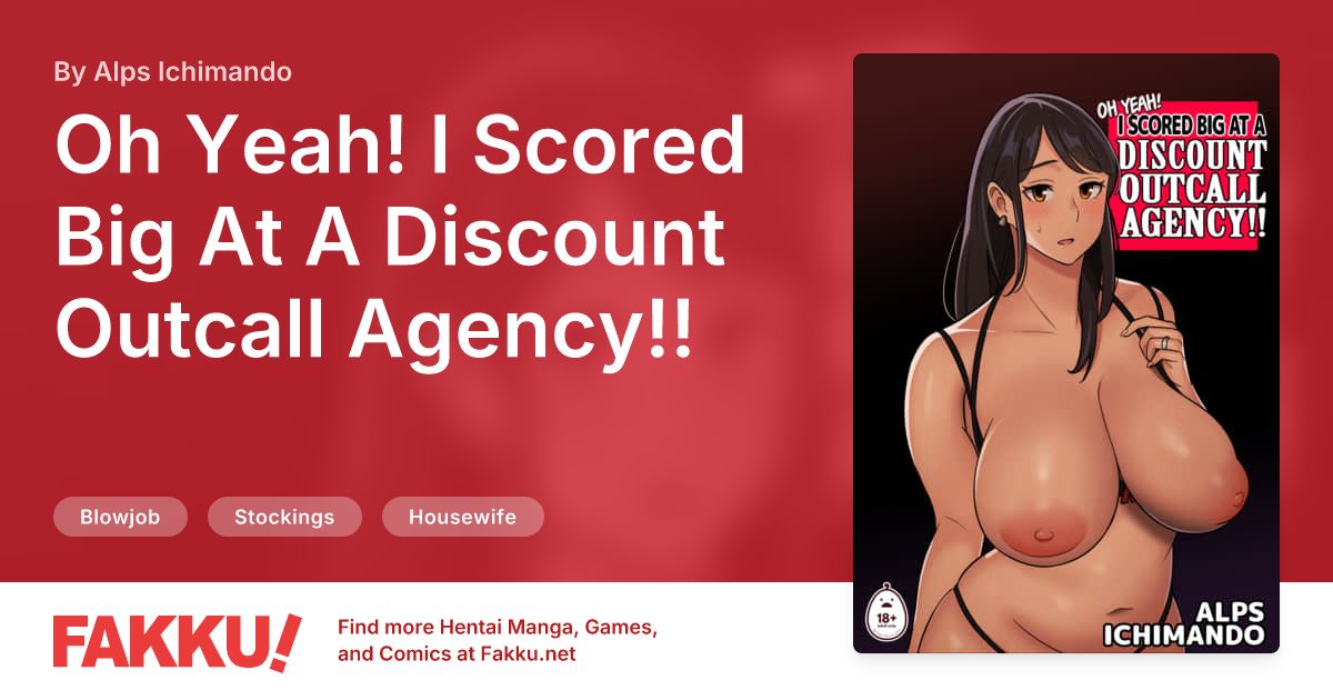 Oh Yeah! I Scored Big At A Discount Outcall Agency!! Hentai by Alps Ichimando - FAKKU