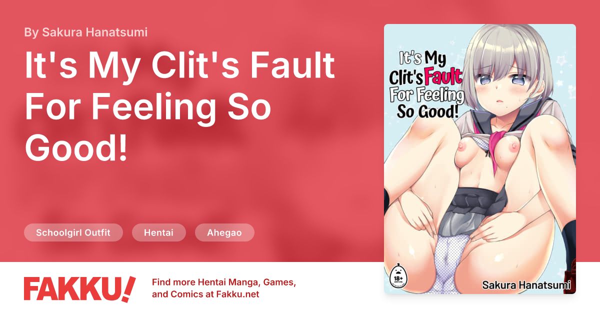 It's My Clit's Fault For Feeling So Good! Hentai by Sakura Hanatsumi - FAKKU