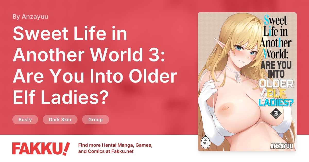 Sweet Life in Another World 3: Are You Into Older Elf Ladies? Hentai by Anzayuu - FAKKU