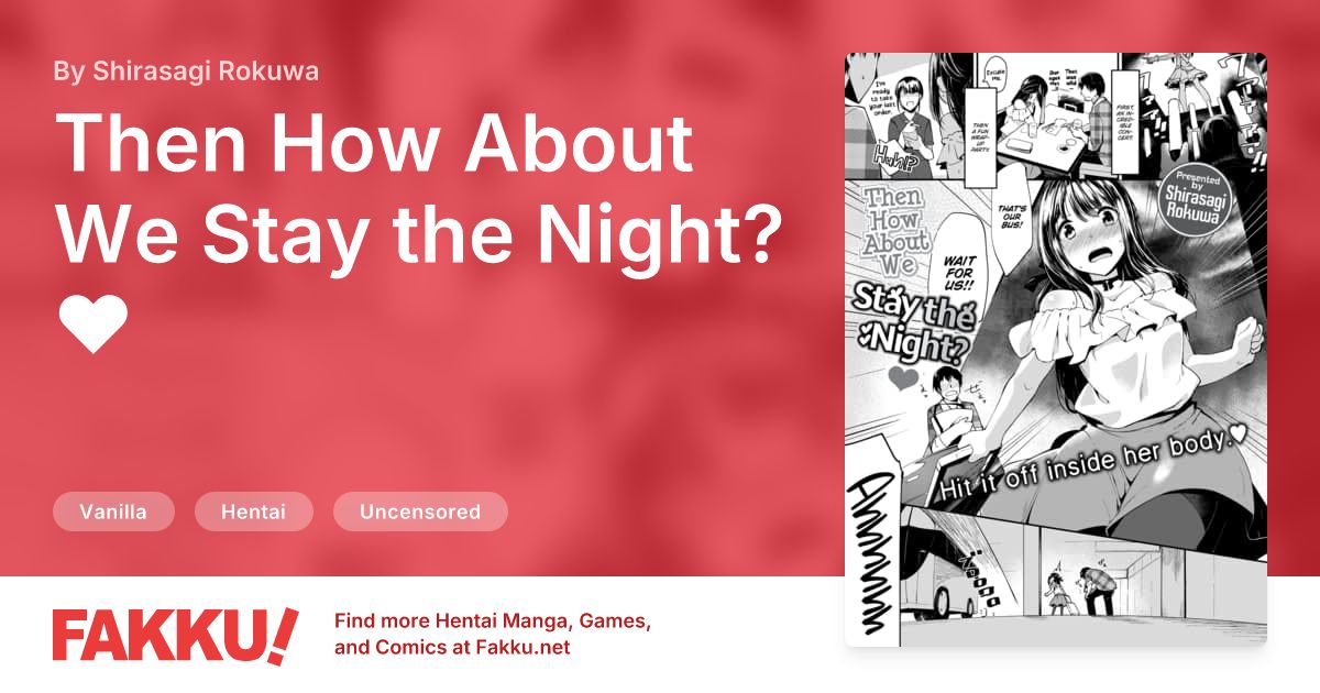  Then How About We Stay the Night? ❤ Hentai by Shirasagi Rokuwa - FAKKU