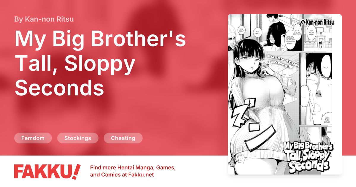 My Big Brother's Tall, Sloppy Seconds Hentai by Kan-non Ritsu - FAKKU