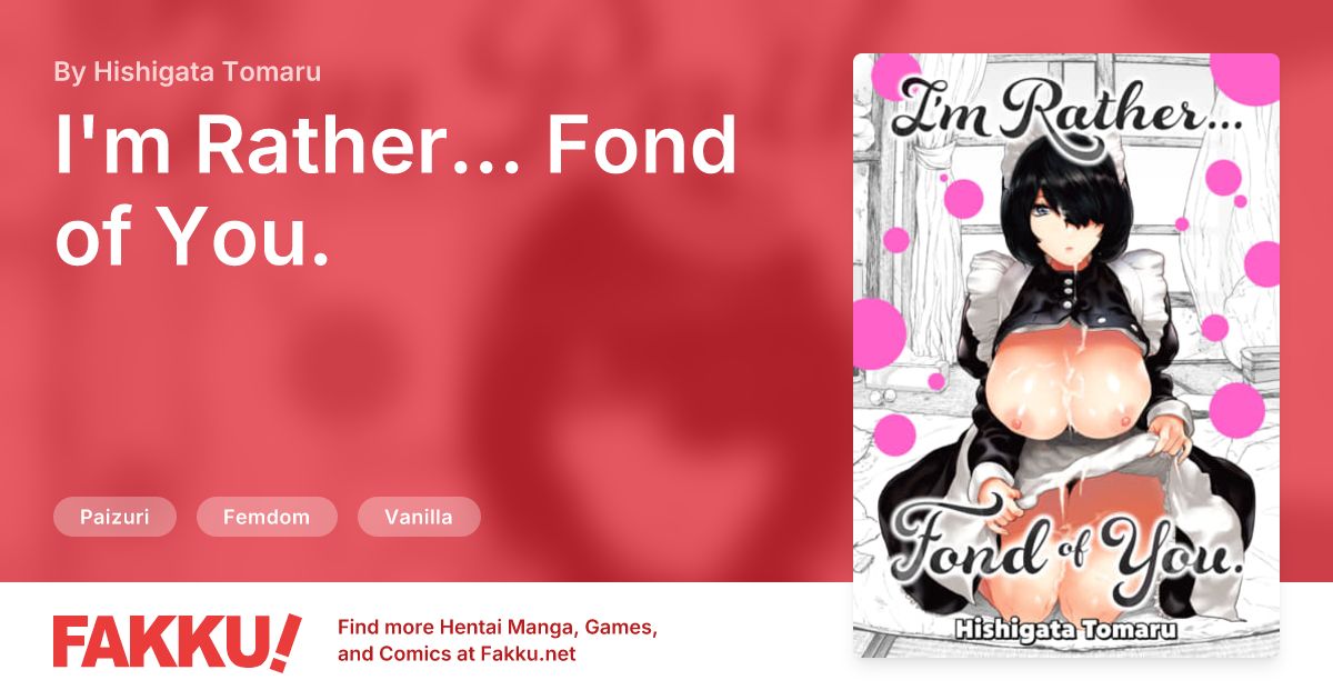 I'm Rather... Fond of You. Hentai by Hishigata Tomaru - FAKKU