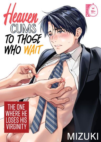Heaven Cums to Those Who Wait - The One Where He Loses His Virginity
