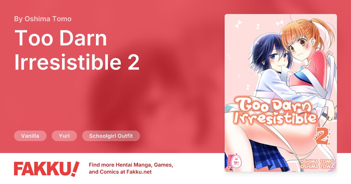 Too Darn Irresistible 2 Hentai by Oshima Tomo, Oshima Towa - FAKKU