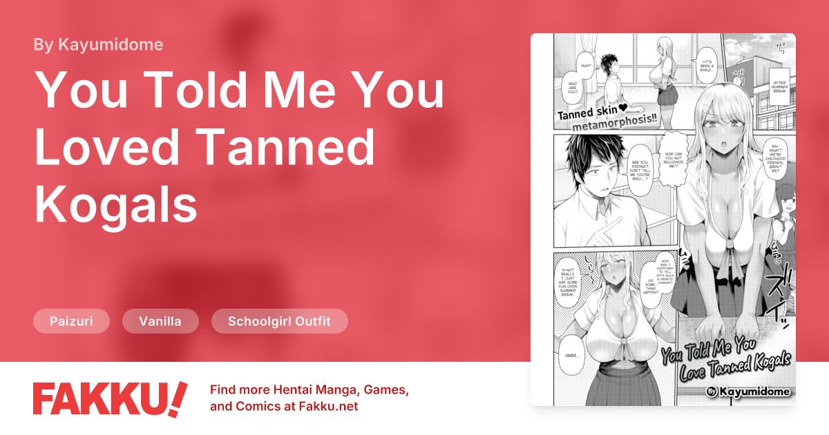 You Told Me You Loved Tanned Kogals Hentai by Kayumidome - FAKKU