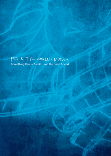 Pez & The World's Dream: Something Has to Await Us on the Road Ahead