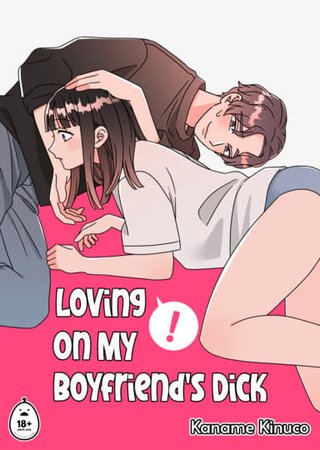 Loving On My Boyfriend's Dick Hentai Cover Image
