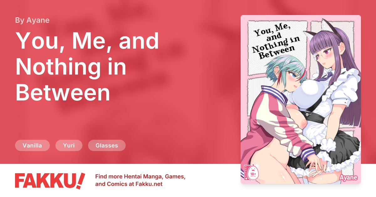 You, Me, and Nothing in Between Hentai by Ayane - FAKKU