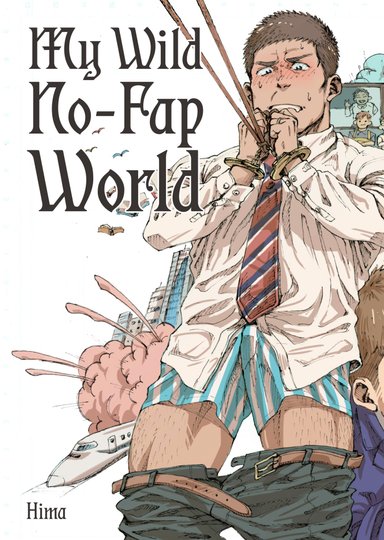 My Wild No-Fap World