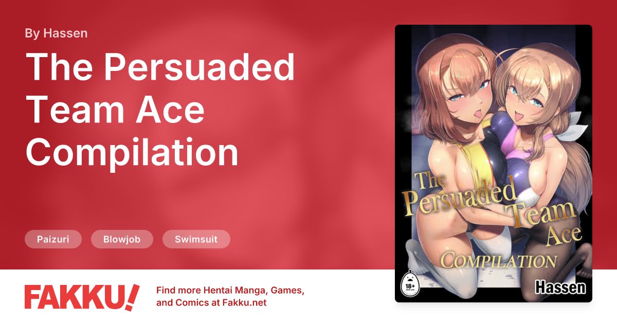 The Persuaded Team Ace Compilation Hentai by Hassen - FAKKU