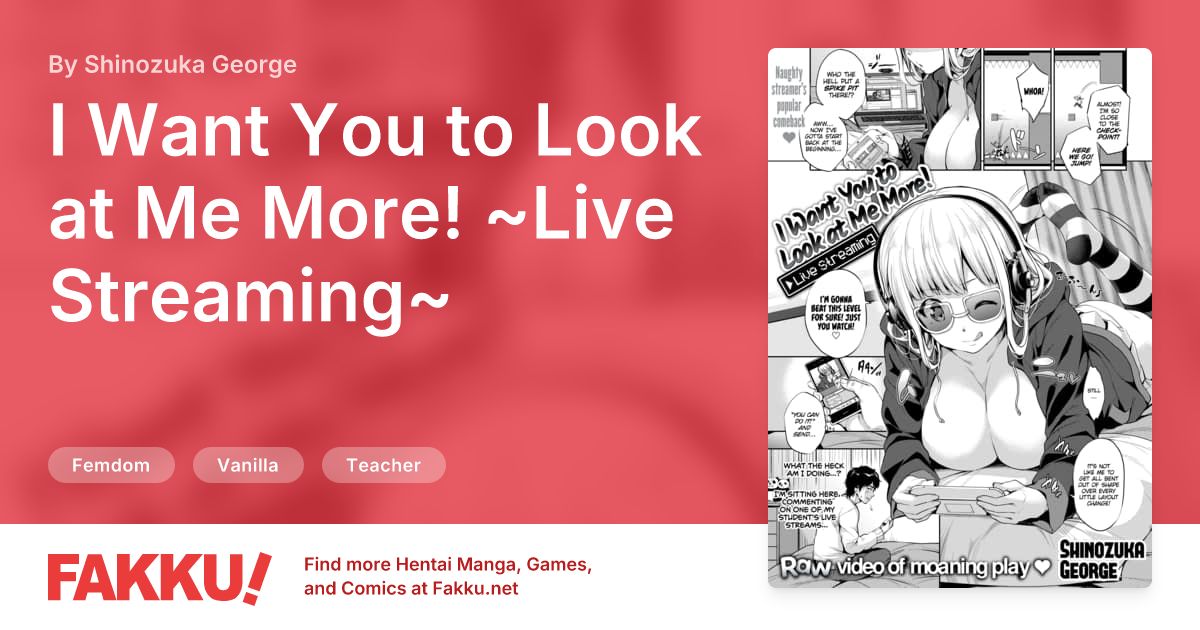 I Want You to Look at Me More! ~Live Streaming~ Hentai by Shinozuka George - FAKKU