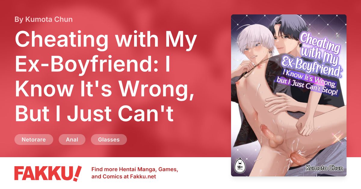 Cheating with My Ex-Boyfriend: I Know It's Wrong, But I Just Can't Stop! Hentai by Kumota Chun - FAKKU