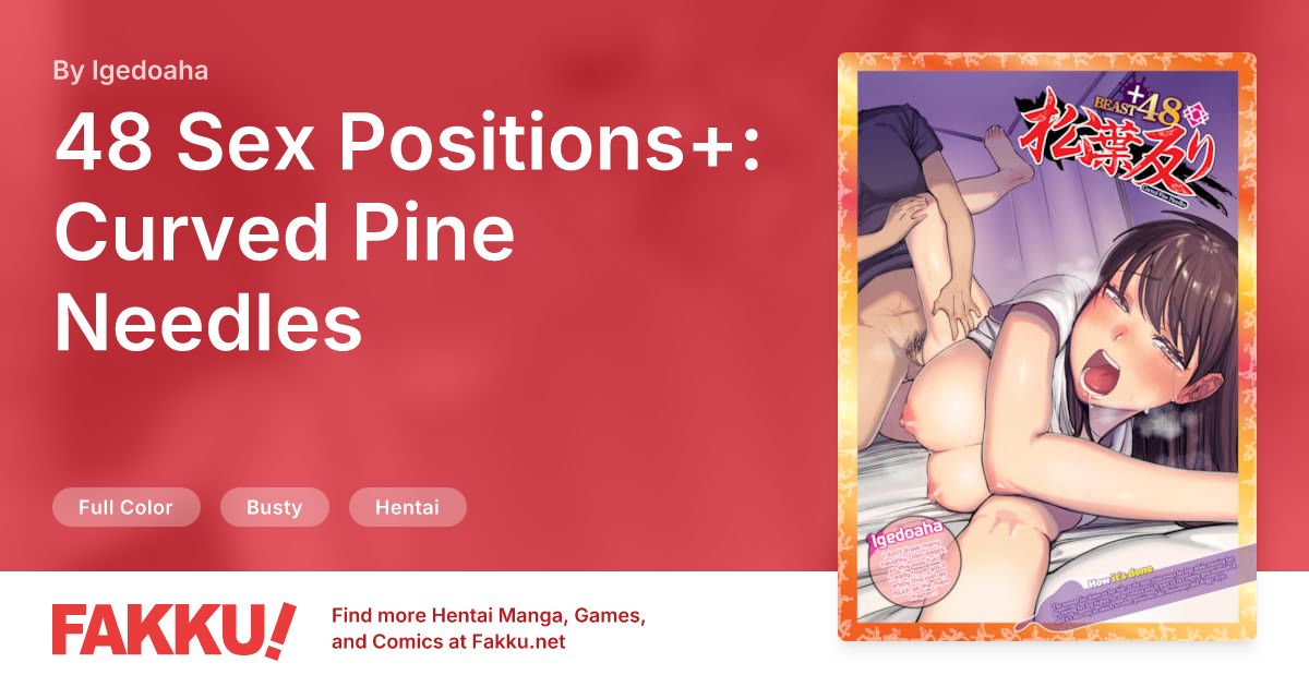 48 Sex Positions+: Curved Pine Needles Hentai by Igedoaha - FAKKU