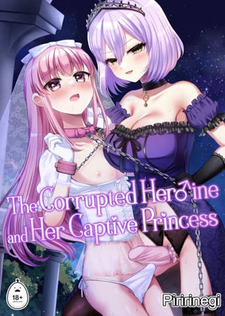The Corrupted Heroine and Her Captive Princess Hentai Cover Image