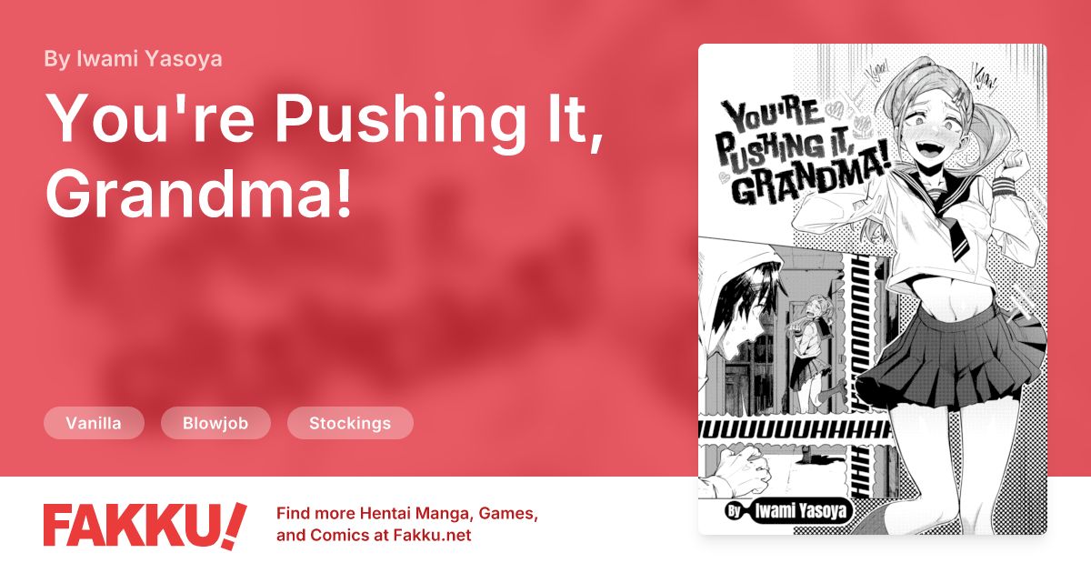 You're Pushing It, Grandma! Hentai by Iwami Yasoya - FAKKU