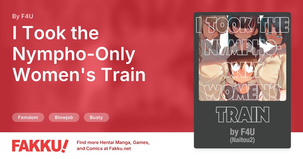 I Took the Nympho-Only Women's Train Hentai by F4U - FAKKU