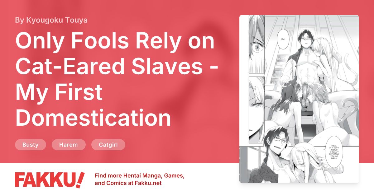 Only Fools Rely on Cat-Eared Slaves - My First Domestication Ch.16 Hentai by Kyougoku Touya - FAKKU