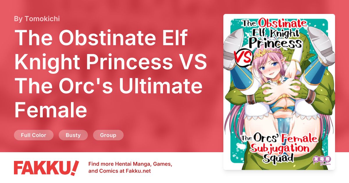 The Obstinate Elf Knight Princess VS The Orc's Ultimate Female Subjugation Squad Hentai by Tomokichi - FAKKU