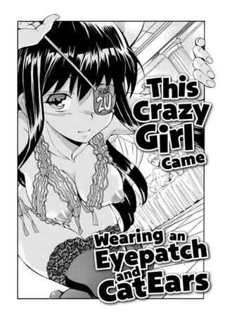 This Crazy Girl Came Wearing an Eyepatch and Cat Ears Hentai Cover Image