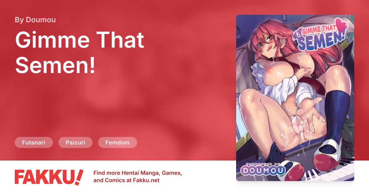 Gimme That Semen! Hentai by Doumou - FAKKU