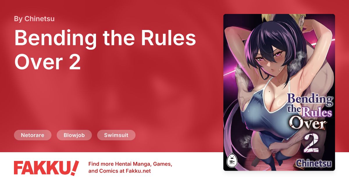 Bending the Rules Over 2 Hentai by Chinetsu - FAKKU
