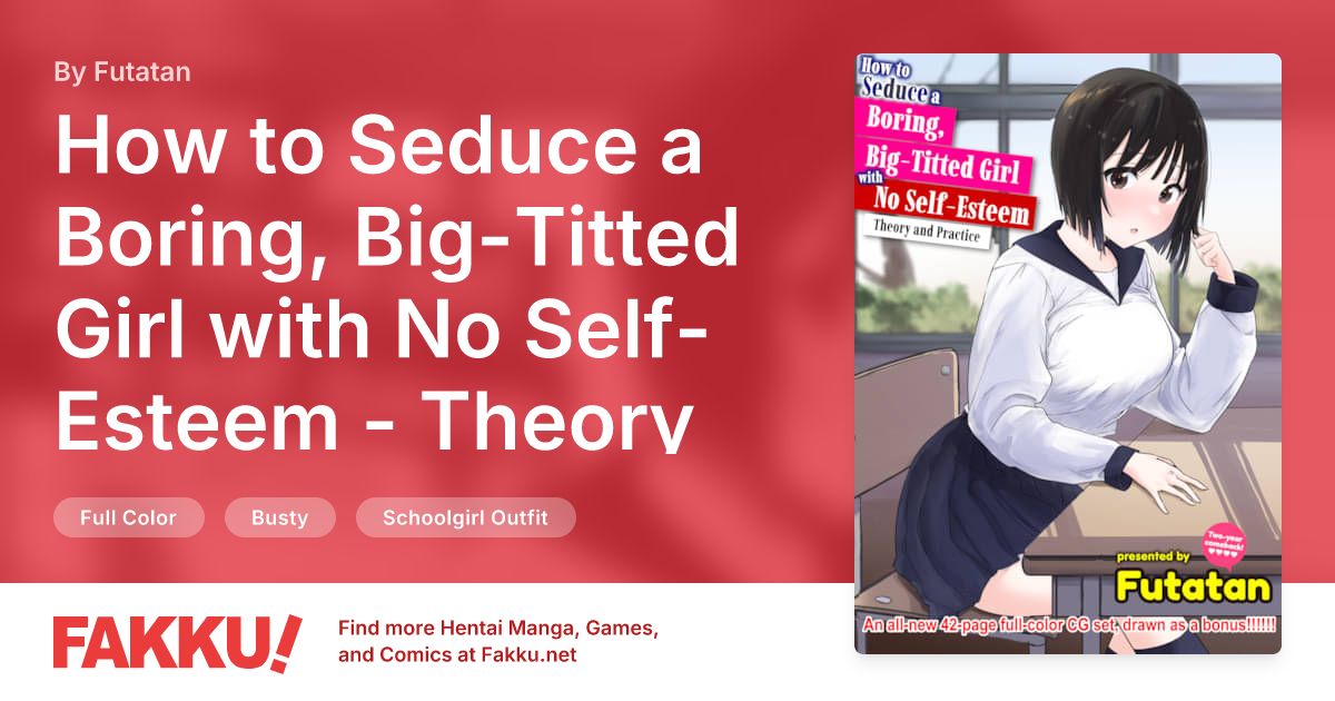 How to Seduce a Boring, Big-Titted Girl with No Self-Esteem - Theory and Practice Hentai by Futatan - FAKKU