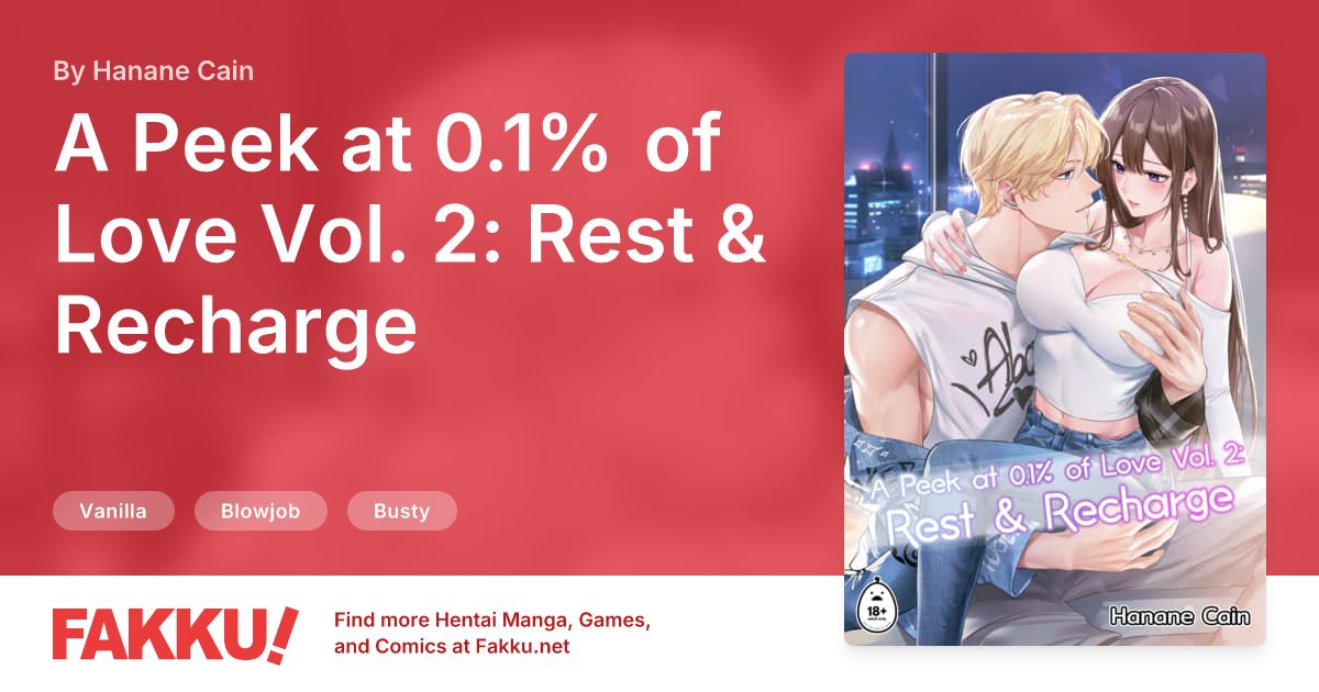  A Peek at 0.1% of Love Vol. 2: Rest & Recharge Hentai by Hanane Cain - FAKKU