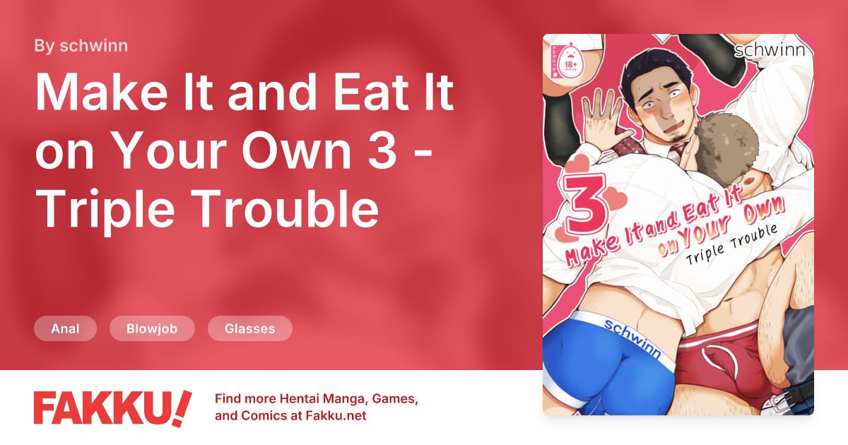 Make It and Eat It on Your Own 3 - Triple Trouble Hentai by schwinn - FAKKU