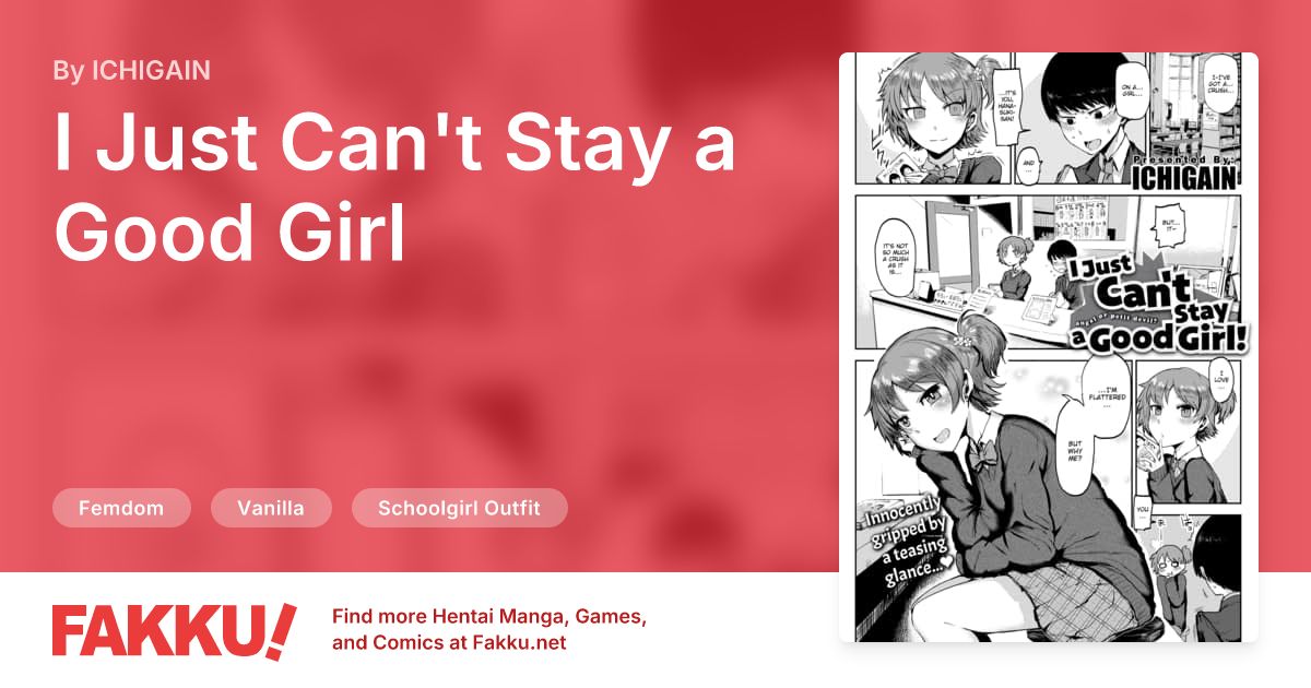 I Just Can't Stay a Good Girl Hentai by ICHIGAIN - FAKKU