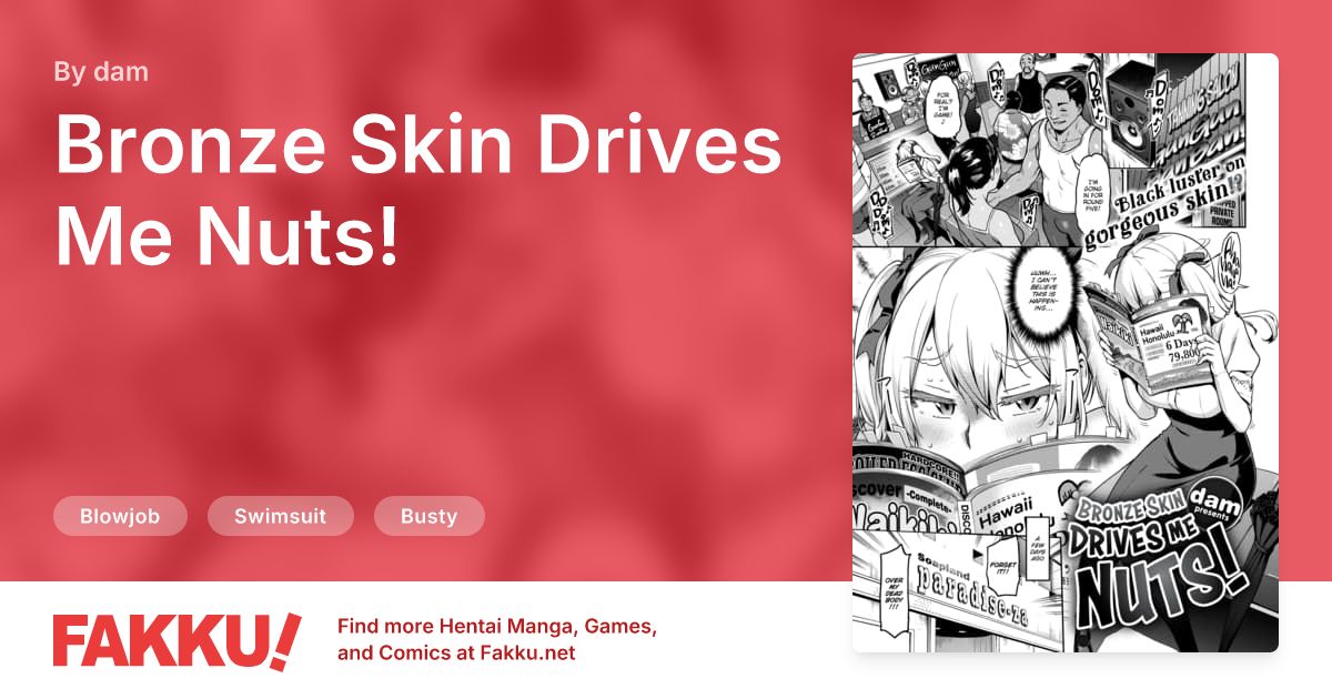 Bronze Skin Drives Me Nuts! Hentai by dam - FAKKU