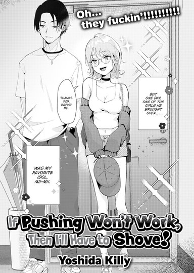 If Pushing Won't Work, Then I'll Have to Shove!