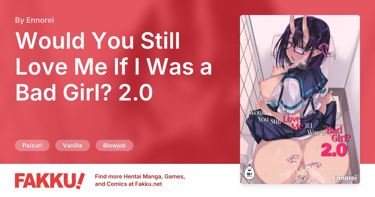 Would You Still Love Me If I Was a Bad Girl? 2.0 Hentai by Ennorei - FAKKU