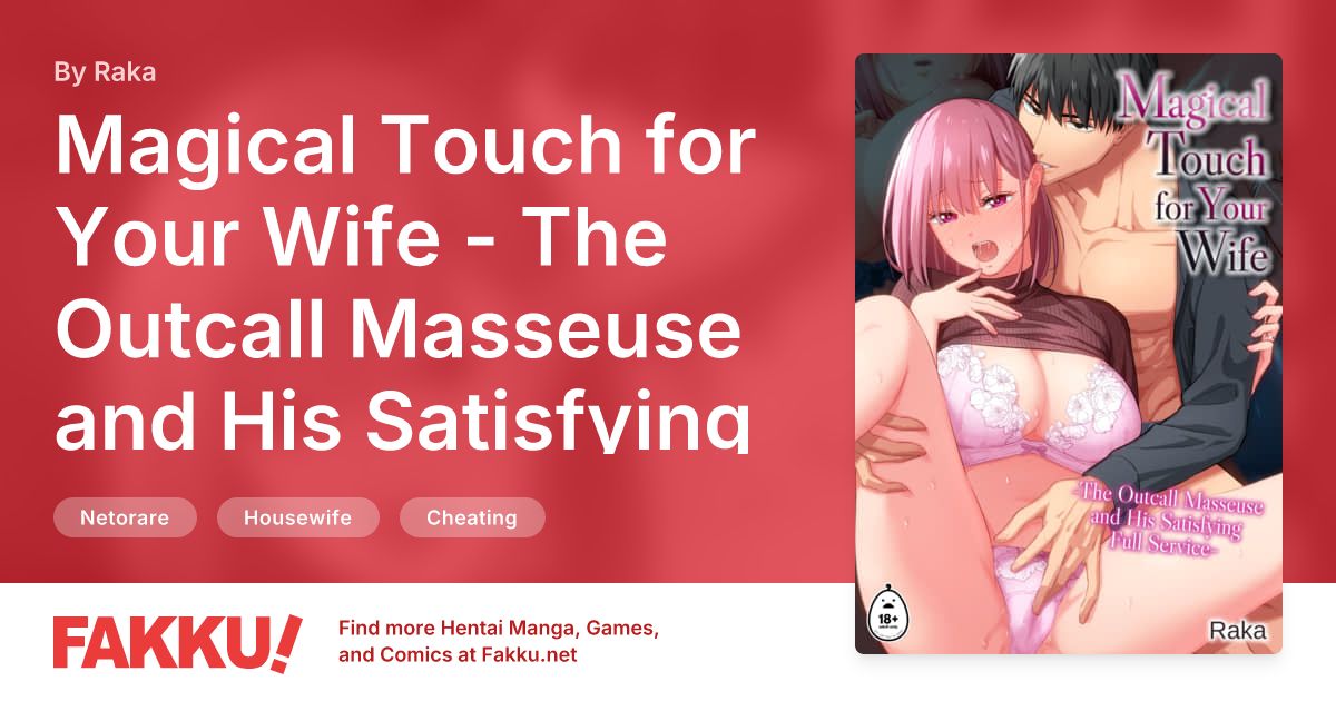  Magical Touch for Your Wife - The Outcall Masseuse and His Satisfying Full Service Hentai by Raka - FAKKU
