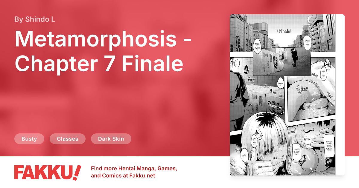 Metamorphosis - Chapter 7 Finale, an English hentai by ShindoL on FAKKU. Free sample available now!
