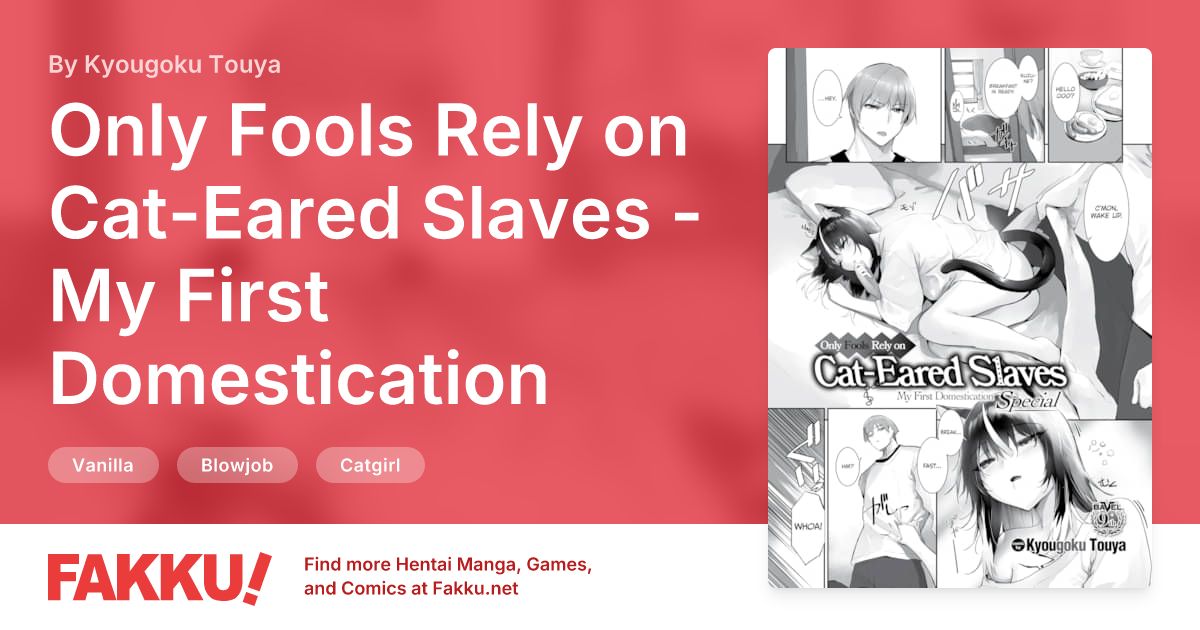 Only Fools Rely on Cat-Eared Slaves - My First Domestication ~Special~ Hentai by Kyougoku Touya - FAKKU